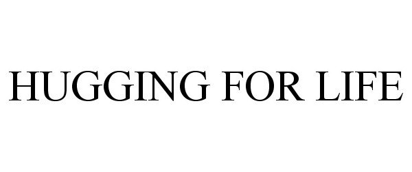  HUGGING FOR LIFE