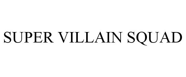 Trademark Logo SUPER VILLAIN SQUAD