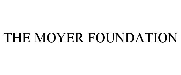  THE MOYER FOUNDATION