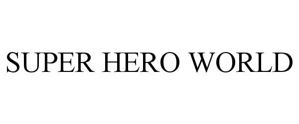 Trademark Logo SUPER HERO WORLD