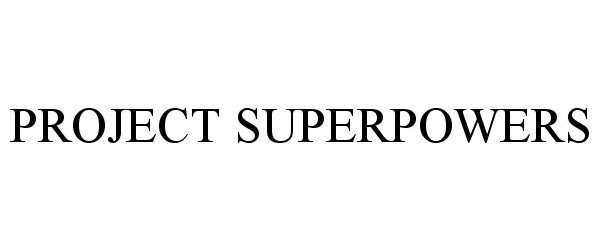  PROJECT SUPERPOWERS