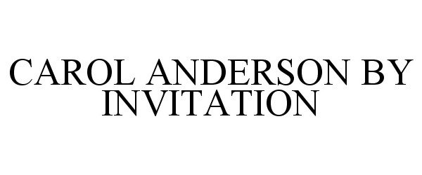  CAROL ANDERSON BY INVITATION