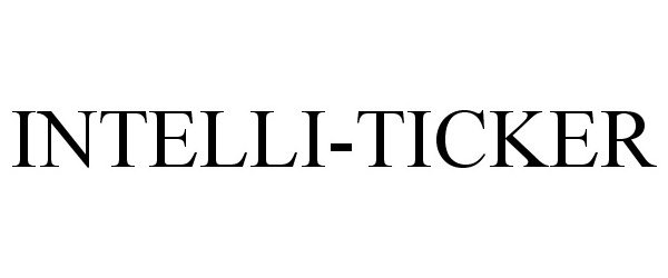 Trademark Logo INTELLI-TICKER