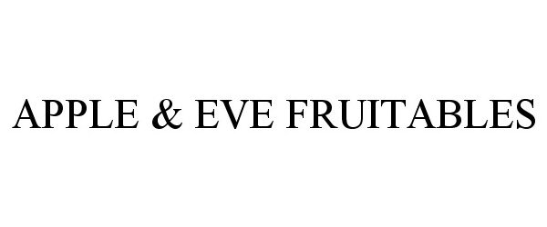 Trademark Logo APPLE &amp; EVE FRUITABLES