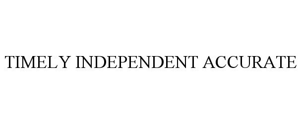 Trademark Logo TIMELY INDEPENDENT ACCURATE