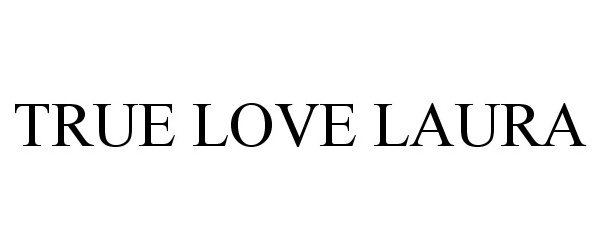  TRUE LOVE LAURA