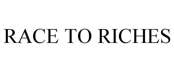 Trademark Logo RACE TO RICHES