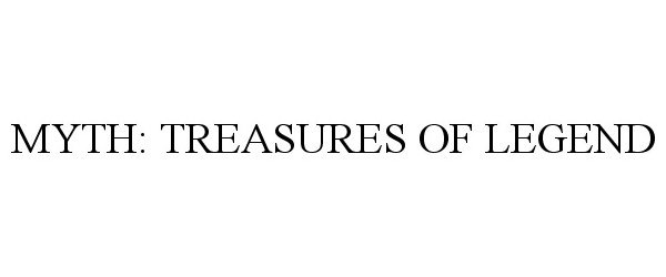 Trademark Logo MYTH: TREASURES OF LEGEND