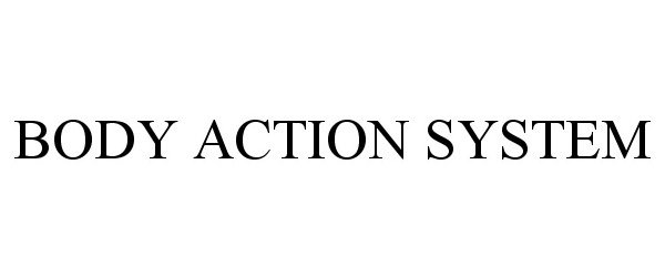  BODY ACTION SYSTEM