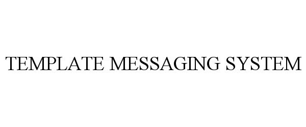  TEMPLATE MESSAGING SYSTEM