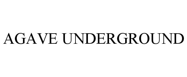 Trademark Logo AGAVE UNDERGROUND