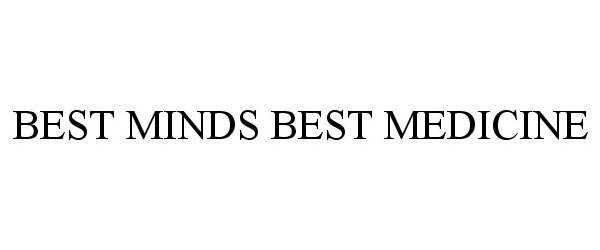 Trademark Logo BEST MINDS BEST MEDICINE