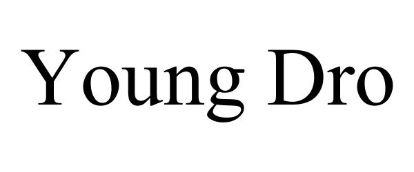 Trademark Logo YOUNG DRO
