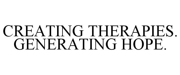  CREATING THERAPIES. GENERATING HOPE.