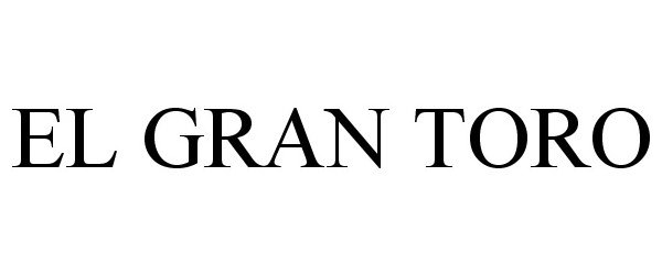 Trademark Logo EL GRAN TORO