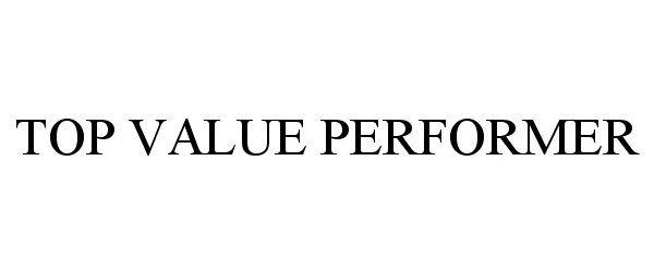 Trademark Logo TOP VALUE PERFORMER