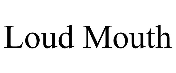 Trademark Logo LOUD MOUTH