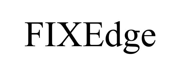 Trademark Logo FIXEDGE