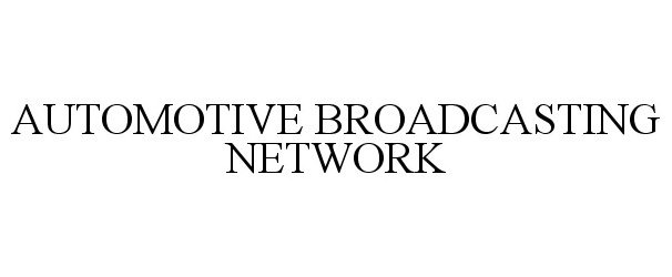 Trademark Logo AUTOMOTIVE BROADCASTING NETWORK