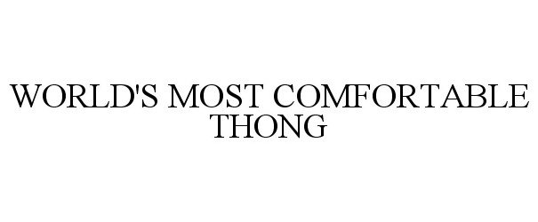 Trademark Logo WORLD'S MOST COMFORTABLE THONG