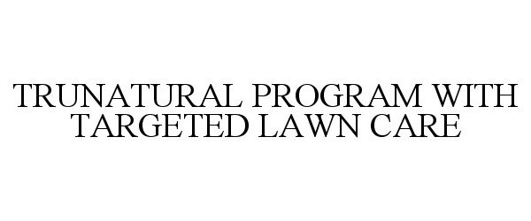  TRUNATURAL PROGRAM WITH TARGETED LAWN CARE