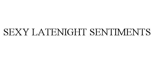 Trademark Logo SEXY LATENIGHT SENTIMENTS