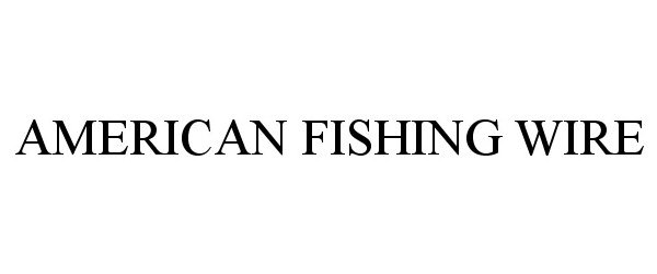  AMERICAN FISHING WIRE