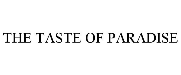 Trademark Logo THE TASTE OF PARADISE