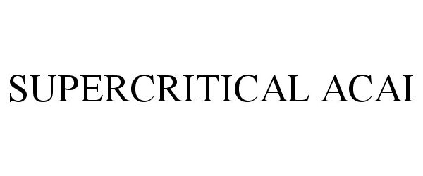 Trademark Logo SUPERCRITICAL ACAI