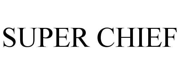 Trademark Logo SUPER CHIEF