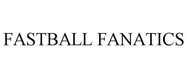 Trademark Logo FASTBALL FANATICS