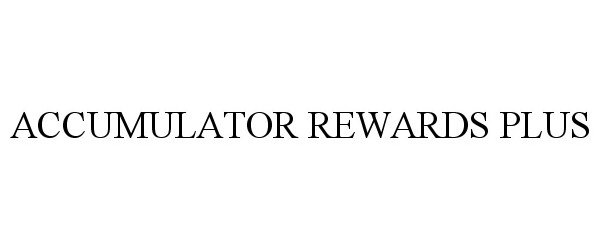 Trademark Logo ACCUMULATOR REWARDS PLUS