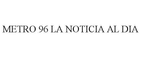  METRO 96 LA NOTICIA AL DIA