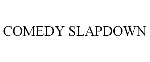 Trademark Logo COMEDY SLAPDOWN