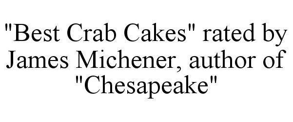  "BEST CRAB CAKES" RATED BY JAMES MICHENER, AUTHOR OF "CHESAPEAKE"