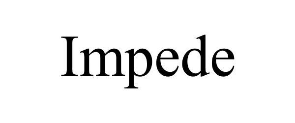 Trademark Logo IMPEDE