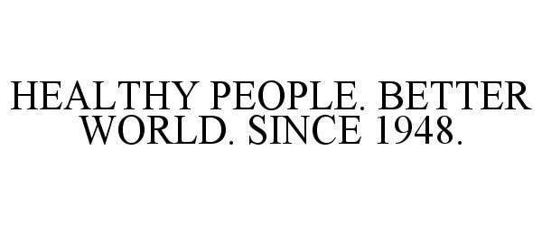 Trademark Logo HEALTHY PEOPLE. BETTER WORLD. SINCE 1948.