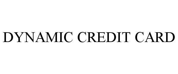 Trademark Logo DYNAMIC CREDIT CARD