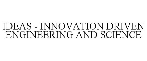  IDEAS - INNOVATION DRIVEN ENGINEERING AND SCIENCE