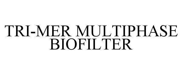  TRI-MER MULTIPHASE BIOFILTER