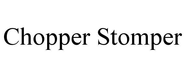 Trademark Logo CHOPPER STOMPER