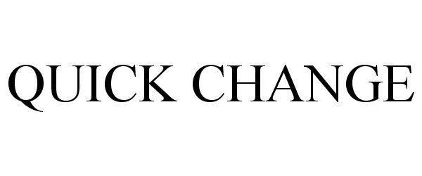 Trademark Logo QUICK CHANGE