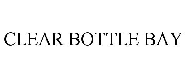 Trademark Logo CLEAR BOTTLE BAY