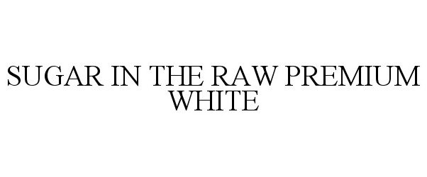  SUGAR IN THE RAW PREMIUM WHITE
