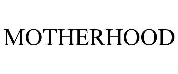 Trademark Logo MOTHERHOOD