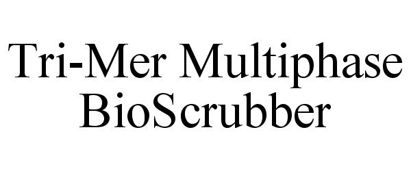  TRI-MER MULTIPHASE BIOSCRUBBER