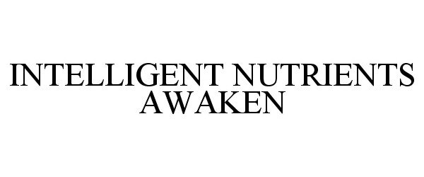  INTELLIGENT NUTRIENTS AWAKEN