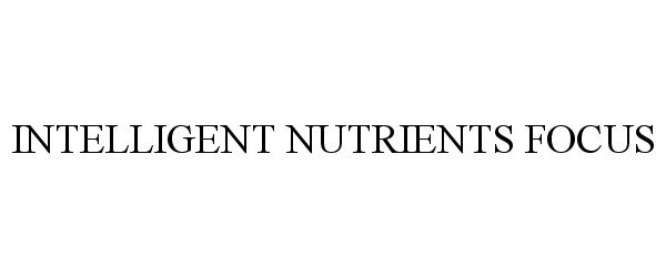  INTELLIGENT NUTRIENTS FOCUS