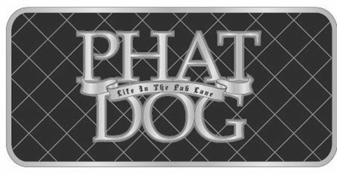 Trademark Logo PHAT DOG LIFE IN THE FAB LANE