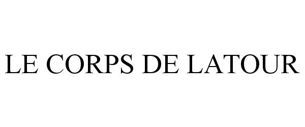  LE CORPS DE LATOUR